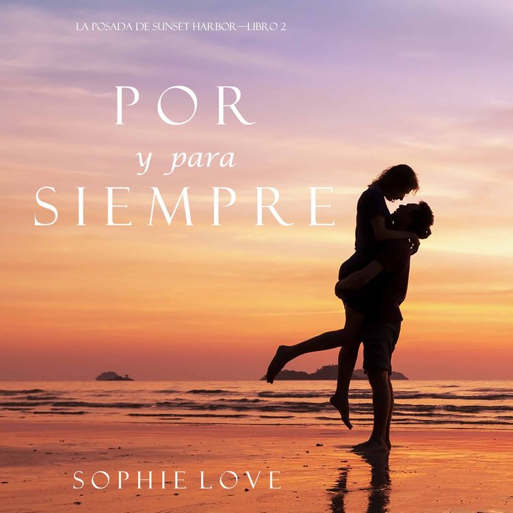 Produktbild: Por y Para Siempre (La Posada de Sunset Harbor&mdash;Libro 2)