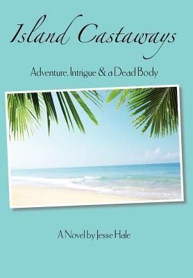 Produktbild: Island Castaways, a Tale of Adventure, Intrigue, & a Dead Body