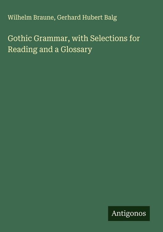 Produktbild: Gothic Grammar, with Selections for Reading and a Glossary