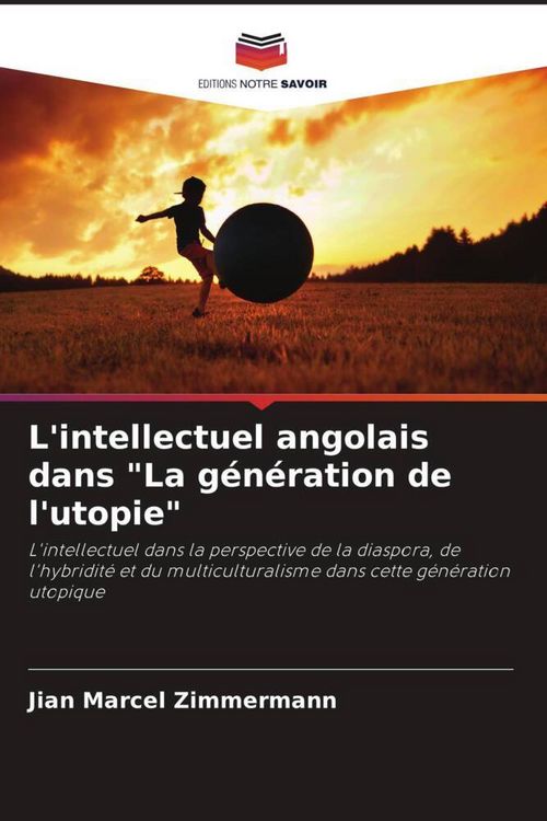 Produktbild: L'intellectuel angolais dans "La g&eacute;n&eacute;ration de l'utopie"