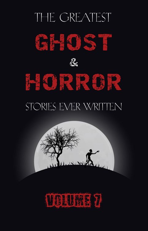 Produktbild: Greatest Ghost and Horror Stories Ever Written: volume 7 (30 short stories)