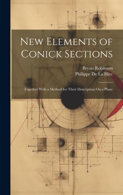 Produktbild: New Elements of Conick Sections: Together With a Method for Their Description On a Plane