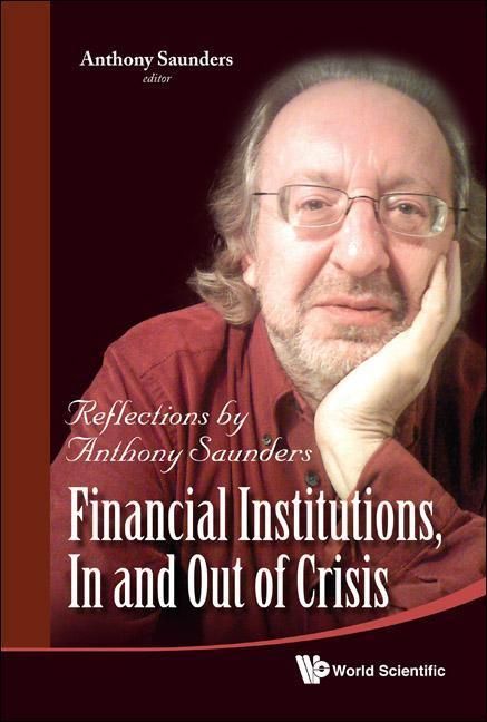 Produktbild: Financial Institutions, in and Out of Crisis: Reflections by Anthony Saunders