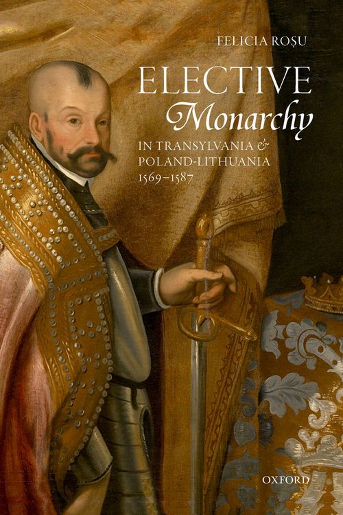 Produktbild: Elective Monarchy in Transylvania and Poland-Lithuania, 1569-1587