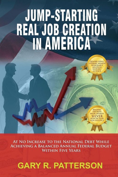 Produktbild: Jump-Starting Real Job Creation in America; At No Increase to the National Debt While Achieving a Balanced Annual Federal Budget Within Five Years