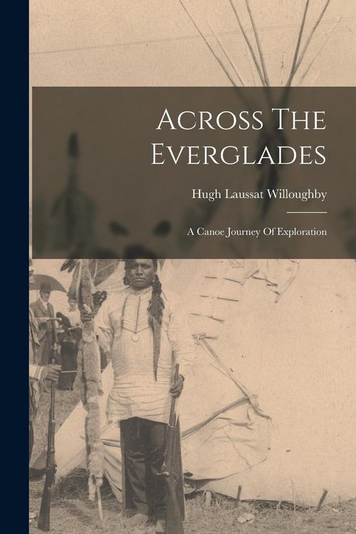 Produktbild: Across The Everglades: A Canoe Journey Of Exploration