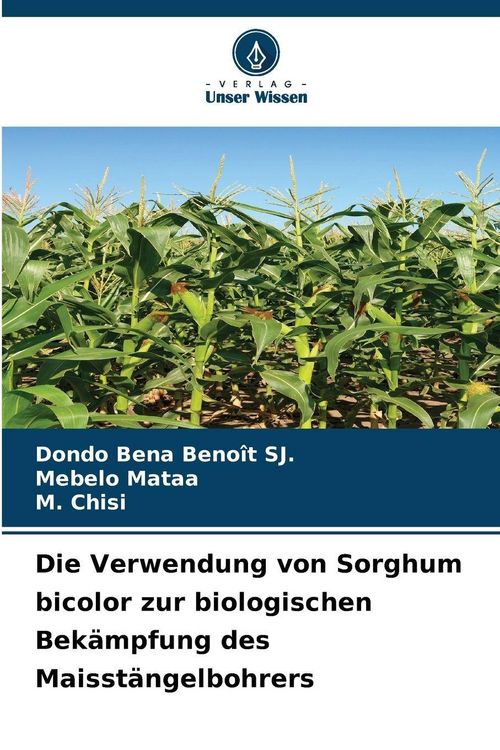Produktbild: Die Verwendung von Sorghum bicolor zur biologischen Bek&auml;mpfung des Maisst&auml;ngelbohrers