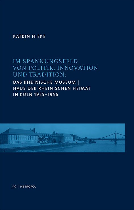 Produktbild: Das Rheinische Museum / Haus der Rheinischen Heimat in K&ouml;ln 1925&ndash;1956