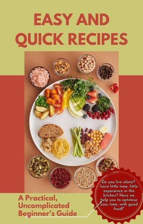 Produktbild: Easy and Quick Recipes A Practical, Uncomplicated Beginner's Guide