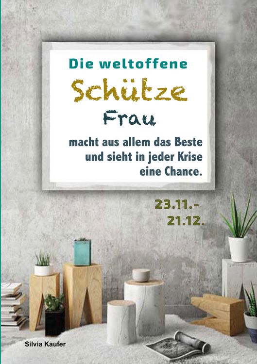 Produktbild: Die weltoffene Sch&uuml;tze Frau macht aus allem das Beste und sieht in jeder Krise eine Chance