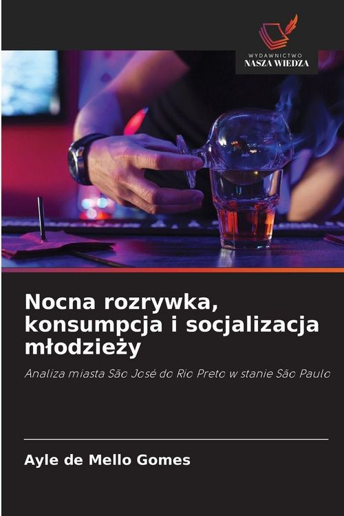 Produktbild: Nocna rozrywka, konsumpcja i socjalizacja m&iquest;odzie&iquest;y