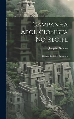 Produktbild: Campanha abolicionista no Recife: Elei&ccedil;&otilde;es de 1884: discursos