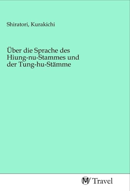 Produktbild: &Uuml;ber die Sprache des Hiung-nu-Stammes und der Tung-hu-St&auml;mme