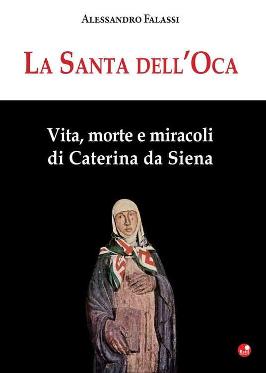 Produktbild: La santa dell'Oca. Vita, morte e miracoli di Caterina da Siena
