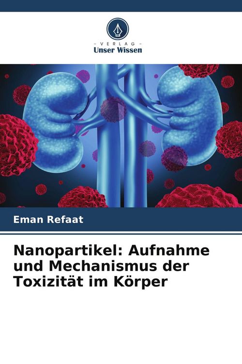 Produktbild: Nanopartikel: Aufnahme und Mechanismus der Toxizit&auml;t im K&ouml;rper