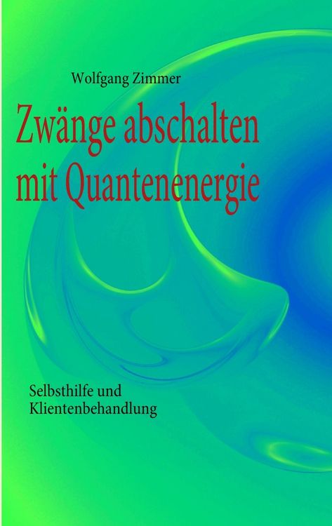 Produktbild: Zw&auml;nge abschalten mit Quantenenergie