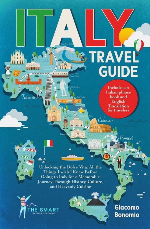 Produktbild: ITALY TRAVEL GUIDE Unlocking the Dolce Vita. All the Things I wish I Knew Before Going to Italy for a Memorable Journey Though History, Culture, and H