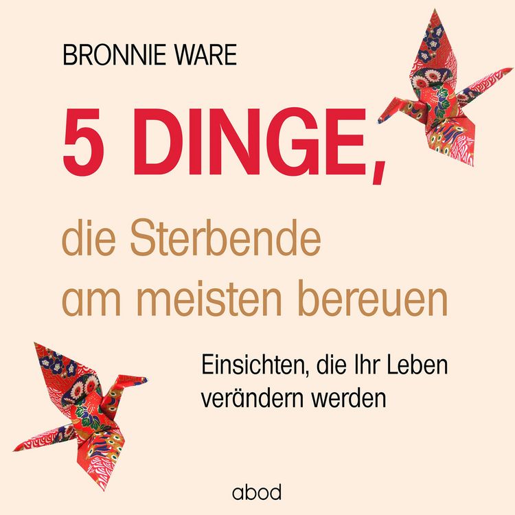 Produktbild: 5 Dinge, die Sterbende am meisten bereuen