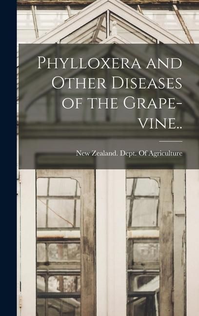 Produktbild: Phylloxera and Other Diseases of the Grape-vine..