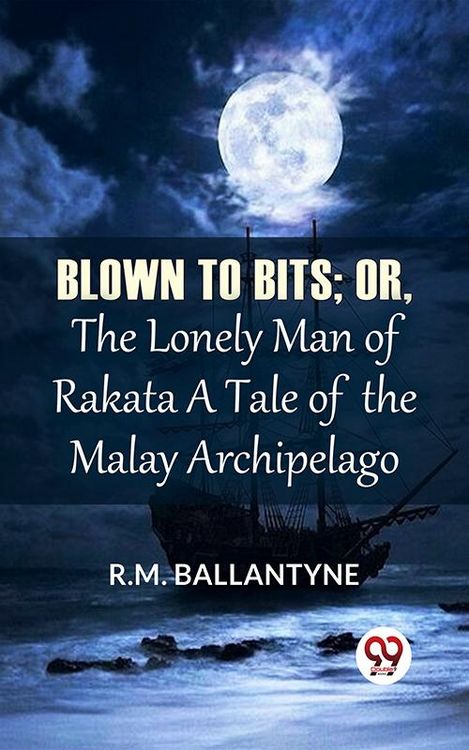 Produktbild: Blown To Bits; Or, The Lonely Man Of Rakata A Tale Of The Malay Archipelago