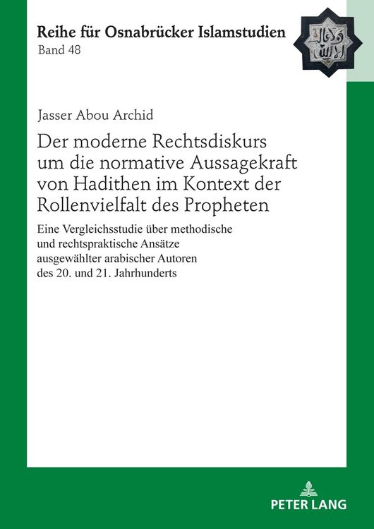 Produktbild: Der moderne Rechtsdiskurs um die normative Aussagekraft von Hadithen im Kontext der Rollenvielfalt des Propheten