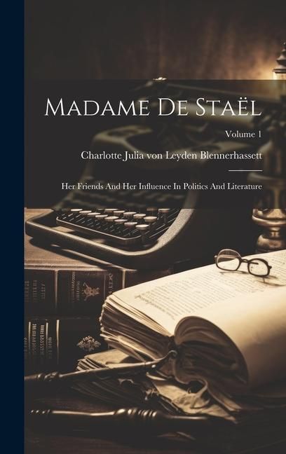 Produktbild: Madame De Sta&euml;l: Her Friends And Her Influence In Politics And Literature; Volume 1