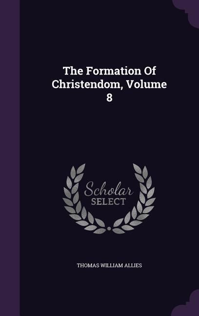 Produktbild: The Formation Of Christendom, Volume 8