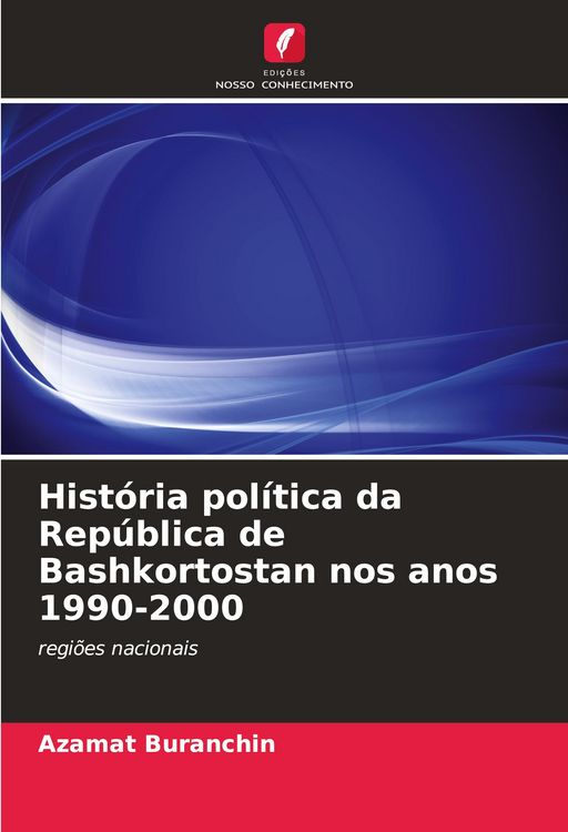 Produktbild: Hist&oacute;ria pol&iacute;tica da Rep&uacute;blica de Bashkortostan nos anos 1990-2000