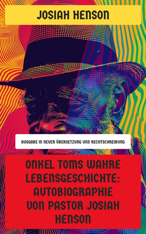 Produktbild: Onkel Toms wahre Lebensgeschichte: Autobiographie von Pastor Josiah Henson