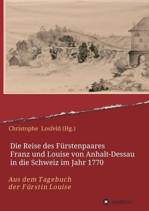 Produktbild: Die Reise des F&uuml;rstenpaares Franz und Louise von Anhalt-Dessau in die Schweiz im Jahr 1770