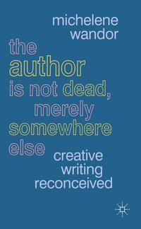 Produktbild: The Author Is Not Dead, Merely Somewhere Else