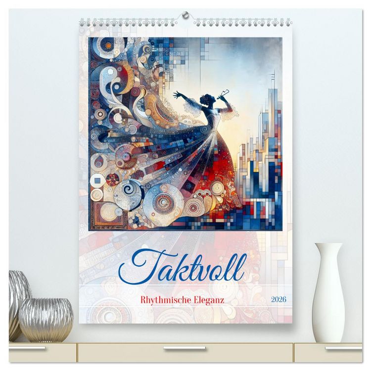 Produktbild: Taktvoll &ndash; Rhythmische Eleganz (hochwertiger Premium Wandkalender 2026 DIN A2 hoch), Kunstdruck in Hochglanz