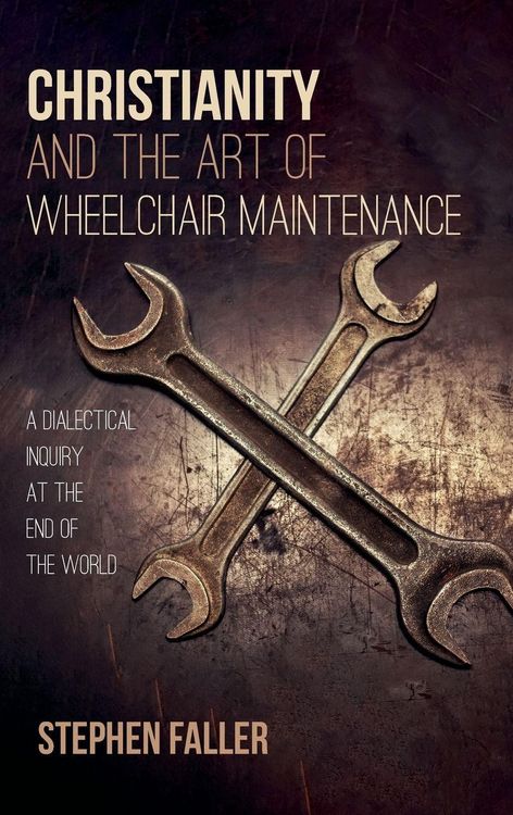 Produktbild: Christianity and the Art of Wheelchair Maintenance