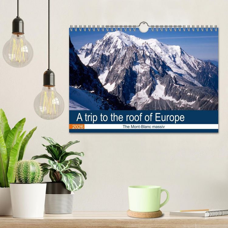 Produktbild: A trip to the roof of Europe. The Mont-Blanc massiv (Wall Calendar 2026 DIN A4 landscape), CALVENDO 12 Month Wall Calendar