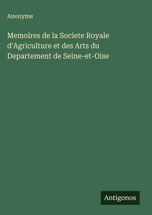 Produktbild: Memoires de la Societe Royale d'Agriculture et des Arts du Departement de Seine-et-Oise