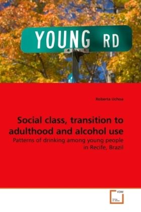 Produktbild: Uchoa, R: Social class, transition to adulthood and alcohol