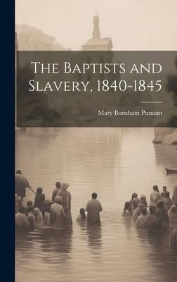 Produktbild: The Baptists and Slavery, 1840-1845