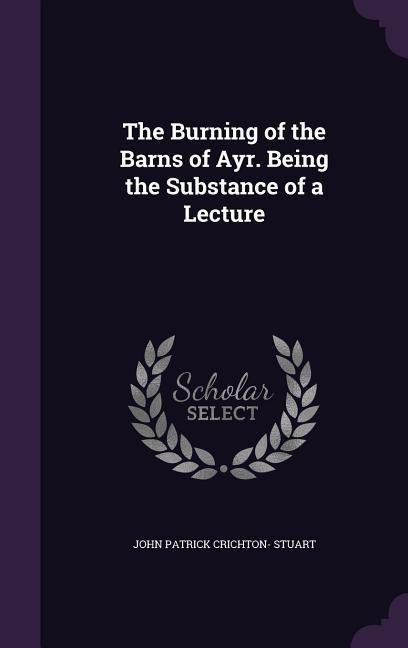 Produktbild: The Burning of the Barns of Ayr. Being the Substance of a Lecture