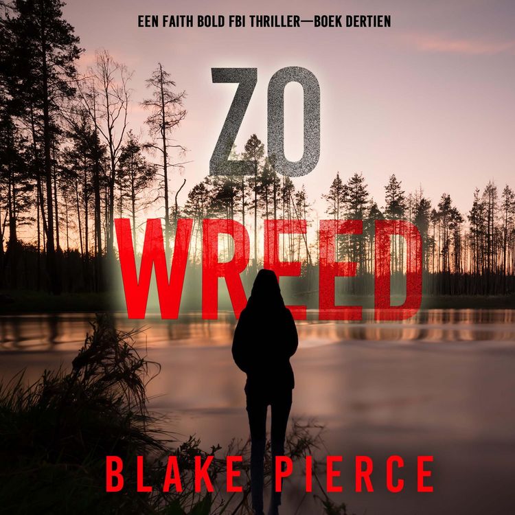 Produktbild: Zo Wreed (Een Faith Bold FBI Thriller&mdash;Boek Dertien)