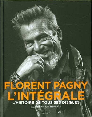 Produktbild: Florent Pagny, l'int&eacute;grale : l'histoire de tous ses disques