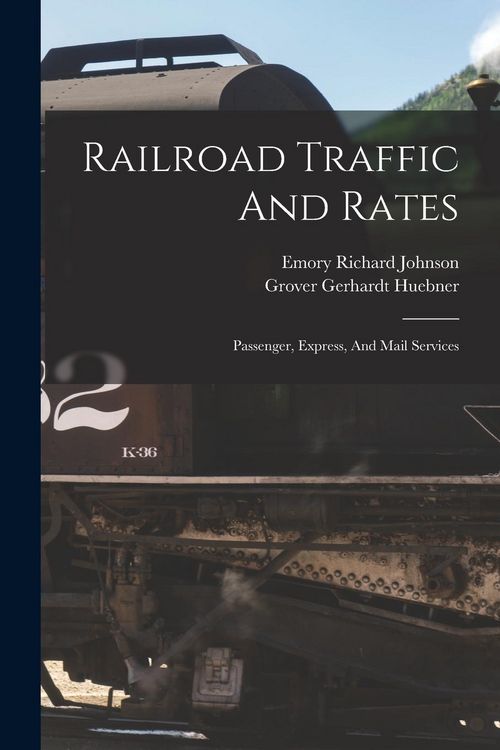 Produktbild: Railroad Traffic And Rates: Passenger, Express, And Mail Services
