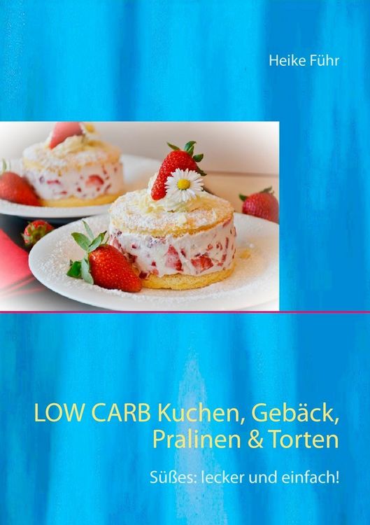 Produktbild: Low Carb Kuchen, Geb&auml;ck, Pralinen & Torten