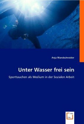 Produktbild: Wandschneider, A: Unter Wasser frei sein
