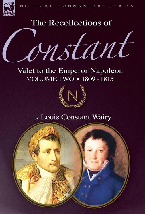 Produktbild: The Recollections of Constant, Valet to the Emperor Napoleon Volume 2