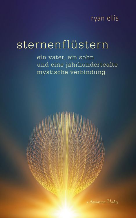 Produktbild: Sternenfl&uuml;stern - Ein Vater, ein Sohn und eine jahrhundertealte mystische Verbindung