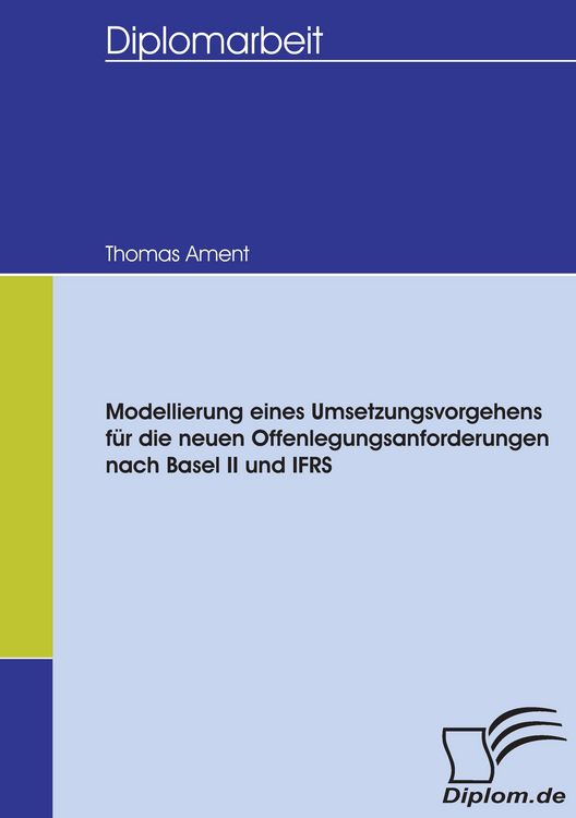 Produktbild: Modellierung eines Umsetzungsvorgehens f&uuml;r die neuen Offenlegungsanforderungen nach Basel II und IFRS