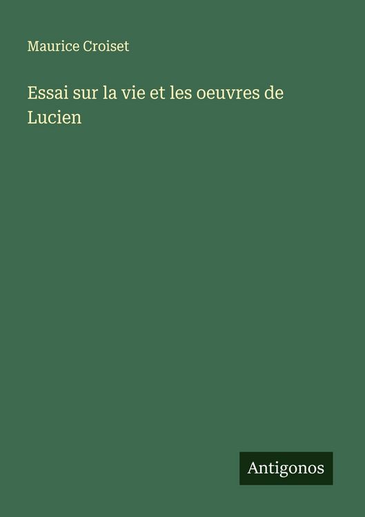 Produktbild: Essai sur la vie et les oeuvres de Lucien