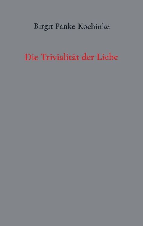 Produktbild: Die Trivialit&auml;t der Liebe.
