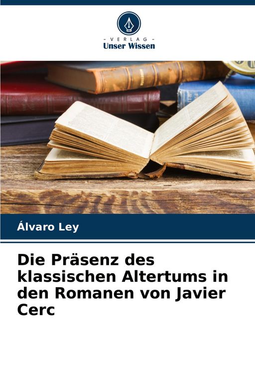 Produktbild: Die Pr&auml;senz des klassischen Altertums in den Romanen von Javier Cerc