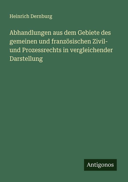 Produktbild: Abhandlungen aus dem Gebiete des gemeinen und franz&ouml;sischen Zivil- und Prozessrechts in vergleichender Darstellung